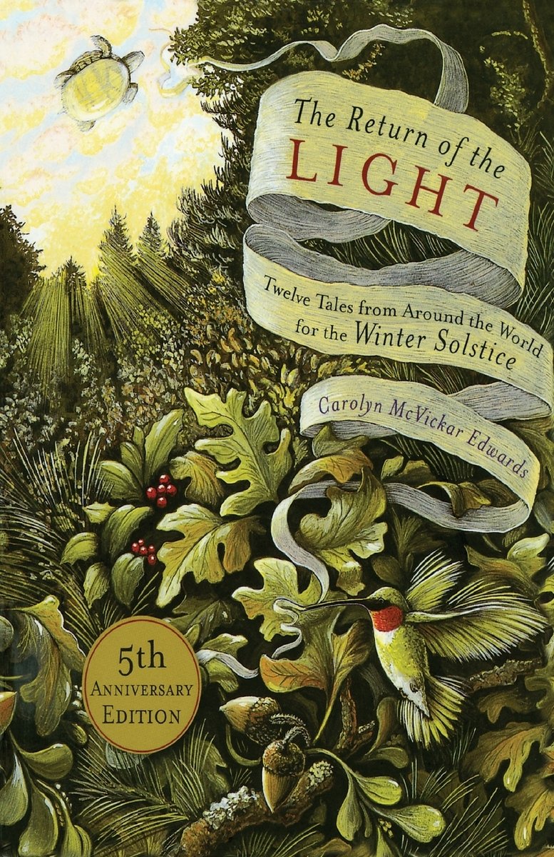 The Return of the Light: Twelve Tales from Around the World for the Winter Solstice by Carolyn McVickar Edwards middle-grade book cover depicting greenery and leaves across the cover with a hummingbird in the bottom right corner and a spot of sunlight peeking from behind the canopy in the upper left corner. In this corner is the underbelly of a turtle. The title and author are in a swirling ribbon that reaches from the sky to the bushes below.