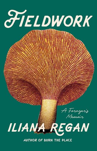 Book cover for Fieldwork by Iliana Regan featuring an illustration of a fungi against a dark green background