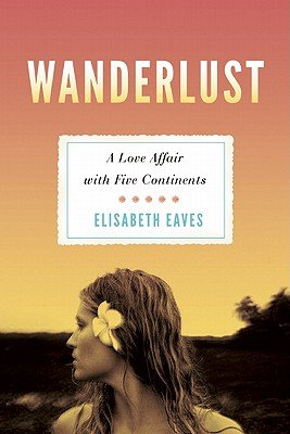 Wanderlust by Elisabeth Eaves, a memoir book cover depicting a woman with a flower in her hair on a sunset background. The title is in white and orange with the subtitle and author's name on what looks like the outline of a stamp.