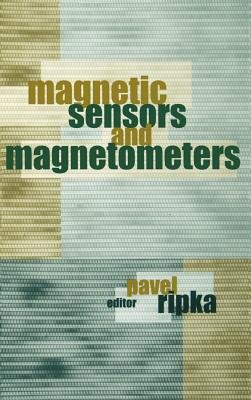 Magnetic Sensors and Magnetometers a book by Pavel Ripka - Bookshop.org US