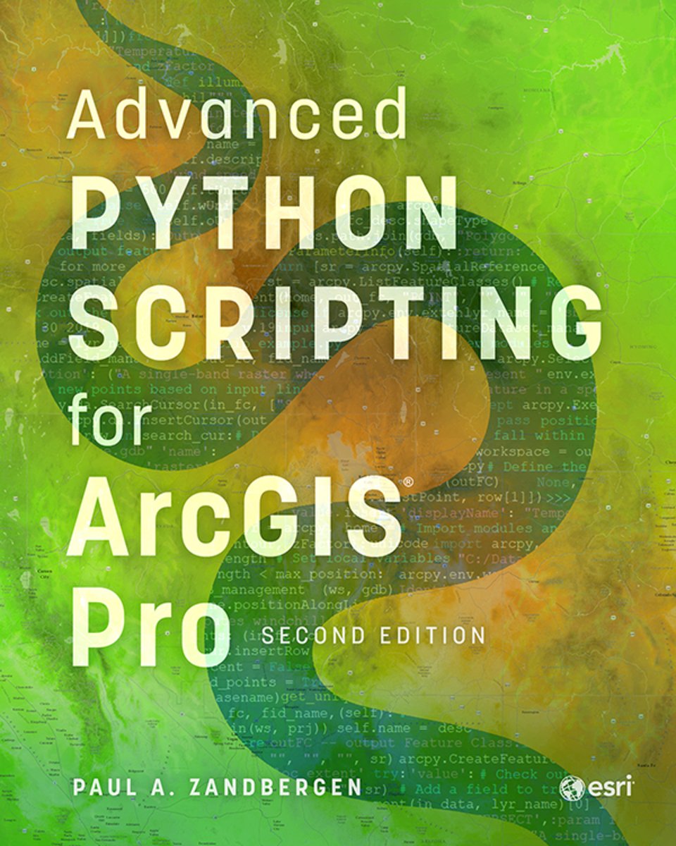Advanced Python Scripting for ArcGIS Pro a book by Paul A Zandbergen ...