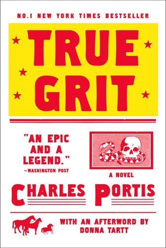 True Grit by Charles Portis. A white, yellow, and red cover with simple images of horses and a snake crawling out of a skull.