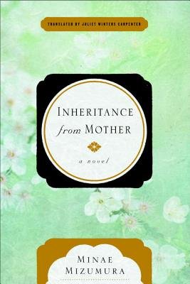 Book jacket for Inheritance from Mother by Minae Mizumura. A sprig of white flower blossoms cuts through the middle of the cover with a green filter applied to it.
