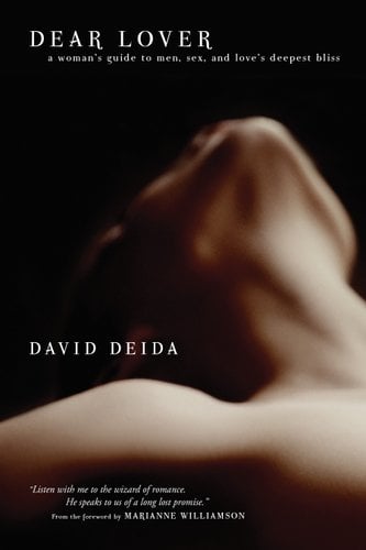 Dear Lover: A Woman’s Guide to Men, Sex and Love’s Deepest Bliss by David Deida book cover