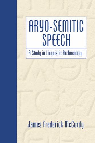 Aryo-Semitic Speech: A Study in Linguistic Archaeology a book by James ...
