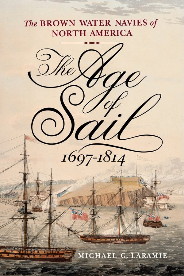 The Age of Sail, 1697-1814 by Michael G. Laramie