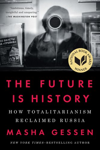 The Future Is History: How Totalitarianism Reclaimed Russia by Masha Gessen, book cover. On the top half is an image of a woman inside a glass booth with a speaker for others to communicate with her.