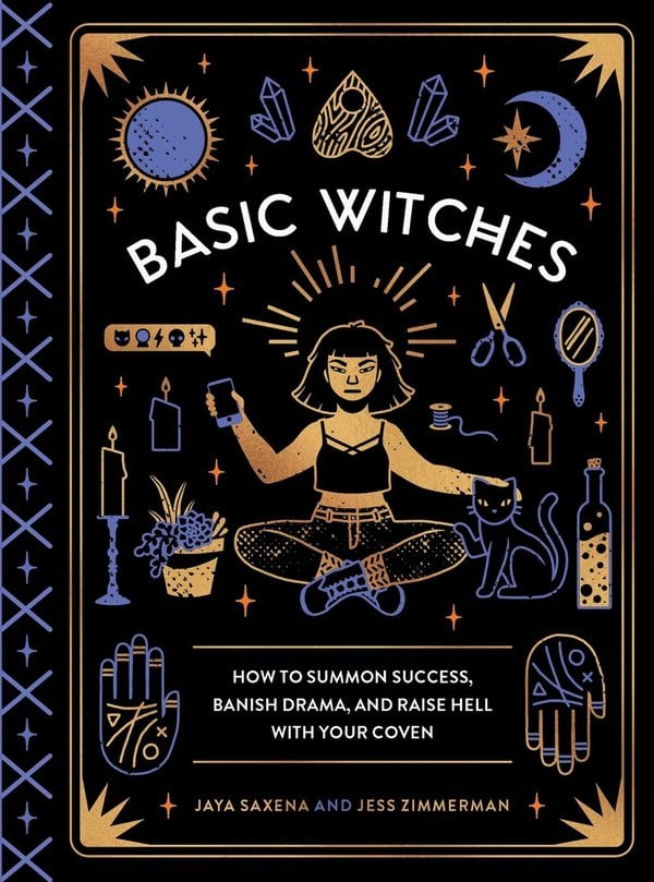 Basic Witches by Jaya Saxena and Jess Zimmerman witchy book cover depicting a black background with various tan and blue illustrations across the cover with a woman with light skin tone and short brown hair sitting cross-legged in the center.