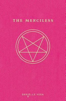 Book cover of 'The Merciless' by Danielle Vega. The title is in think gold text, similar to the pentagram drawing directly below it. The background is a hot pink.