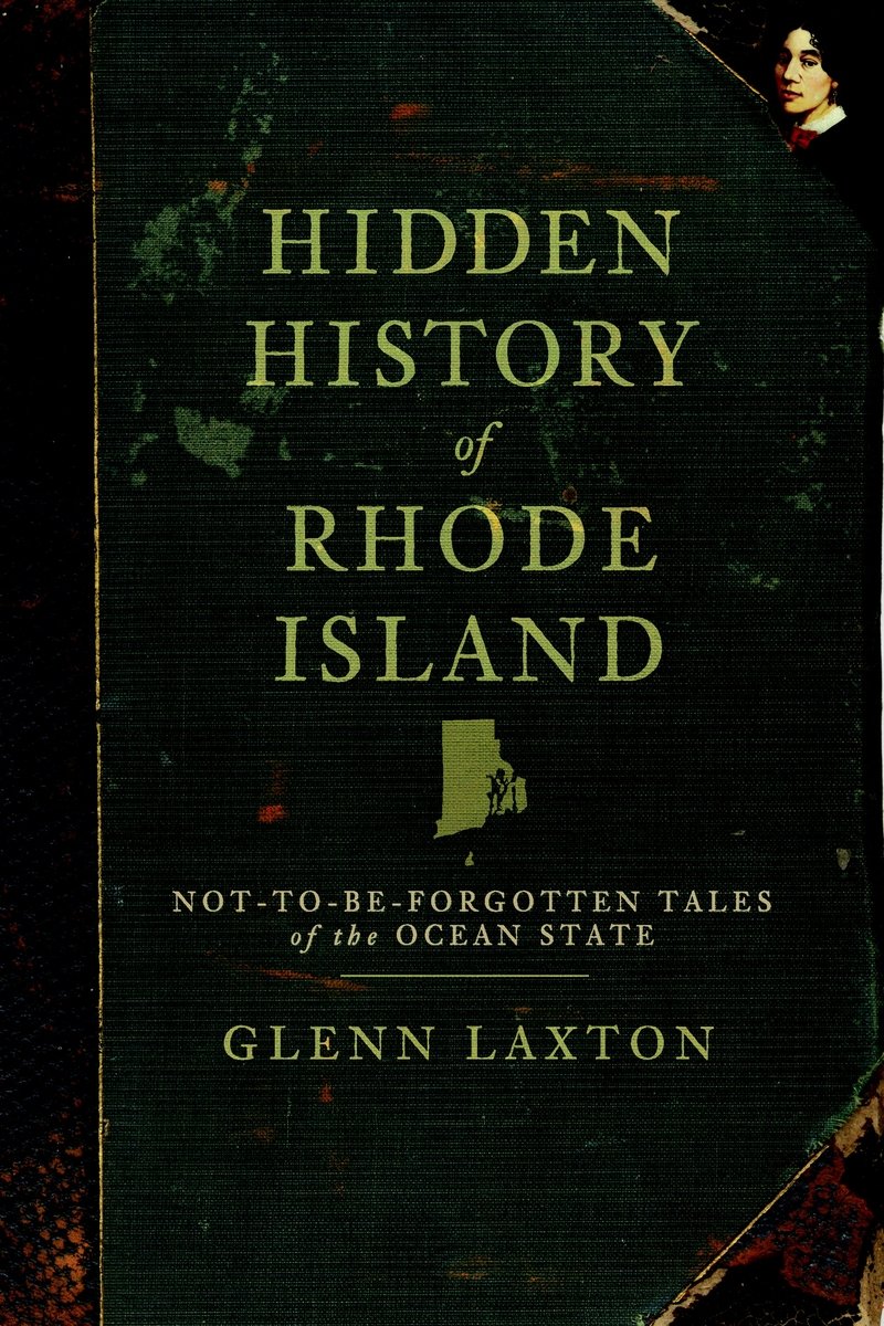 Hidden History of Rhode Island a book by Glenn V Laxton - Bookshop.org US