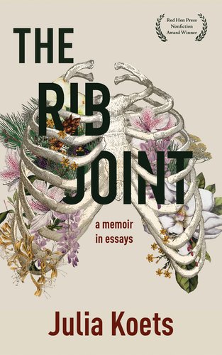The Rib Joint by Julia Koets book cover. A human rib cage with flowers inside.