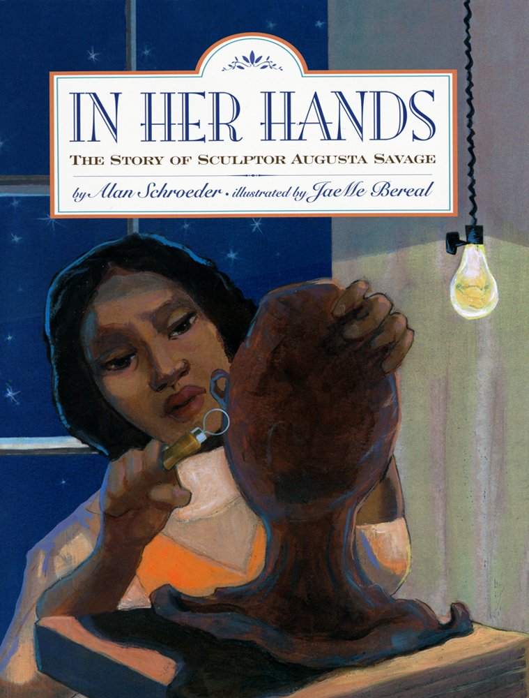 Book cover of In Her Hands: The Story of Sculptor Augusta Savage by Alan Schroeder, Illustrated by JaeMe Bereal, featuring a brown-skinned woman with long dark hair using a sculpting ring tool to work clay in the rough shape of a human head and shoulder by the light of a single bulb; a window looking out over a starry night sky is behind her.
