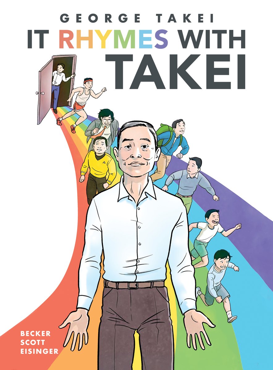 It Rhymes With Takei by George Takei. An illustrated George Takei stands at the end of a rainbow path, with many younger versions of himself following behind him from a door.