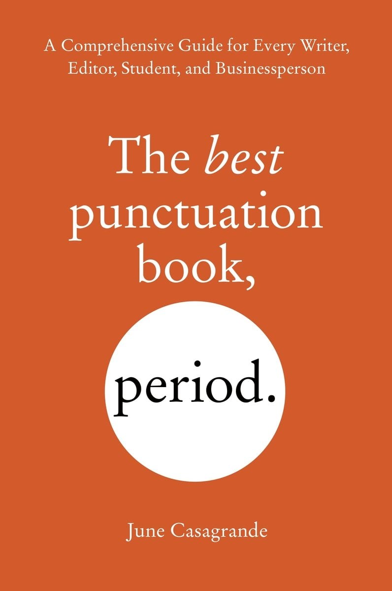 The Best Punctuation Book, Period: A Comprehensive Guide for Every Writer, Editor, Student, and Businessperson by June Casagrande. The word "period" is centered in a white circle on a solid orange background.