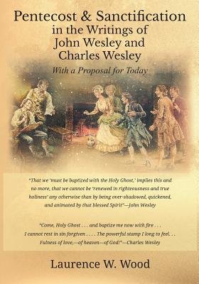 Pentecost & Sanctification in the Writings of John Wesley and Charles ...