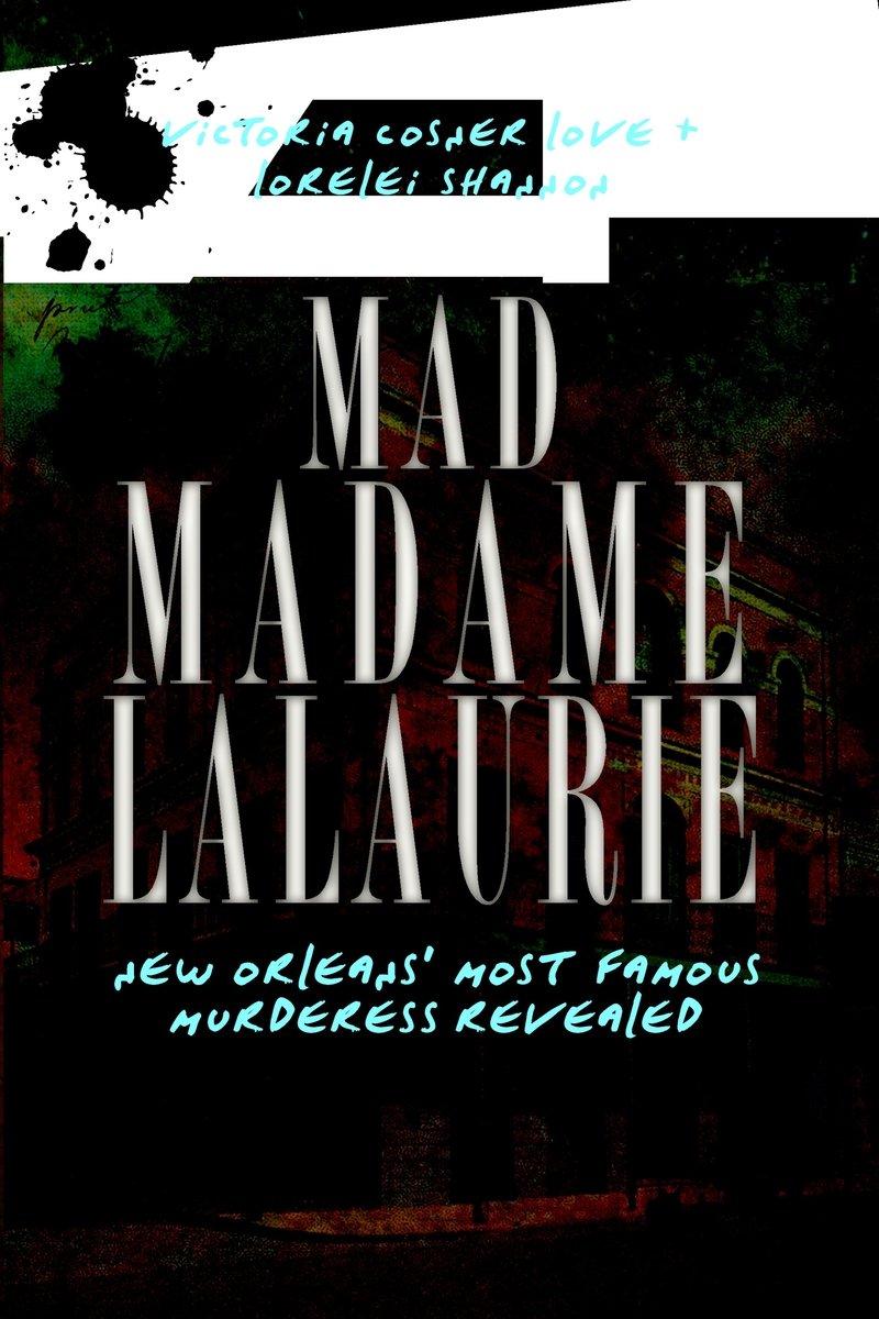 Mad Madame Lalaurie a book by Victoria Cosner and Lorelei Shannon ...