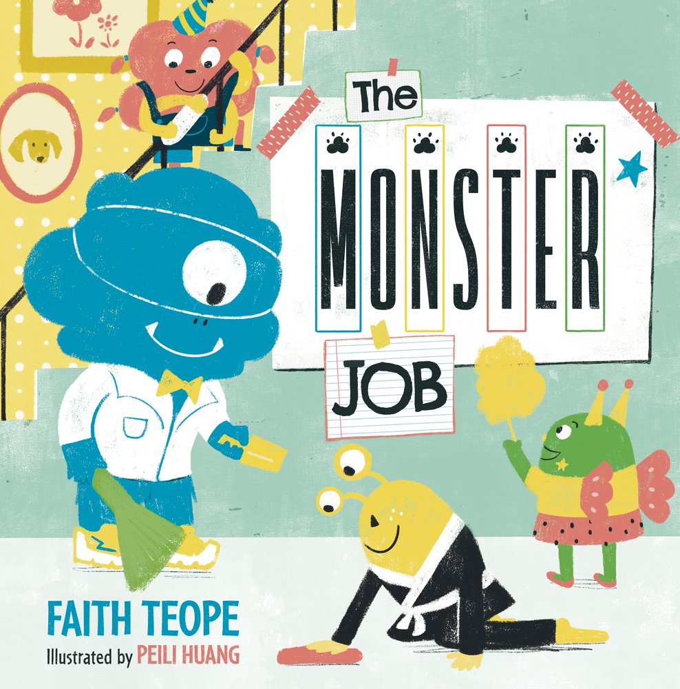 The Monster Job, written by Faith Teope and illustrated by Peili Huang. Four monsters of various shapes and sizes work to clean up a household, sweeping, dusting, and scrubbing.