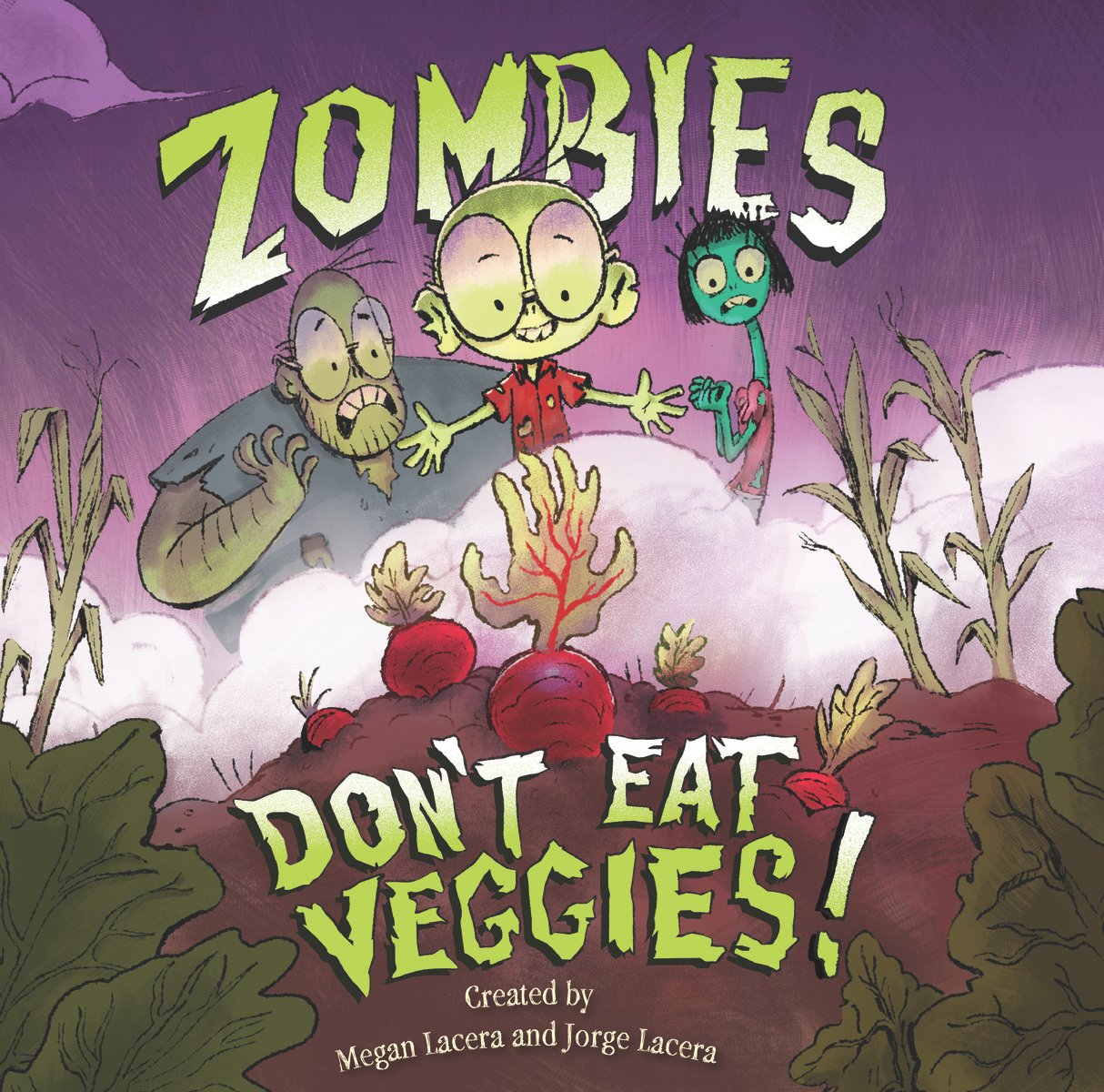 Book cover of Zombies Don't Eat Veggies by Megan Lacera & Jorge Lacera, featuring a green-skinned child wearing glasses looking proudly over a misty garden full of growing veggies; in the background, his green-skinned parents look frightened.