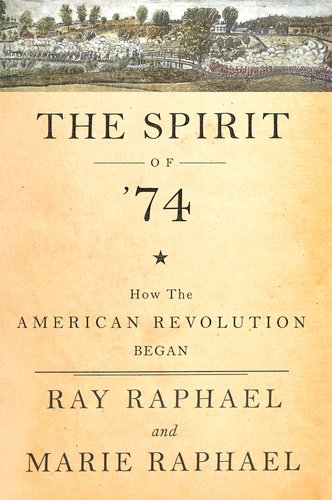 The Spirit of 74: How the American Revolution Began a book by Ray ...