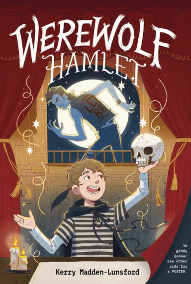 Book cover of Werewolf Hamlet by Kerry Madden-Lunsford, featuring a light-skinned child with short brown hair and braces with a black quill tucked behind one ear and holding a skull aloft in one hand; behind the child, a light-skinned teenager with dark hair poses menacingly silhouetted against a full moon.