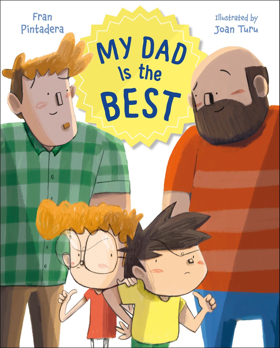 Book cover of My Dad Is the Best by Fran Pintadera, Illustrated by Joan Turu, featuring two smiling light-skinned men, one with short curly red and hair and the other bald with a brown beard, standing on either side of two angry-looking children with similar features and hair color/texture.