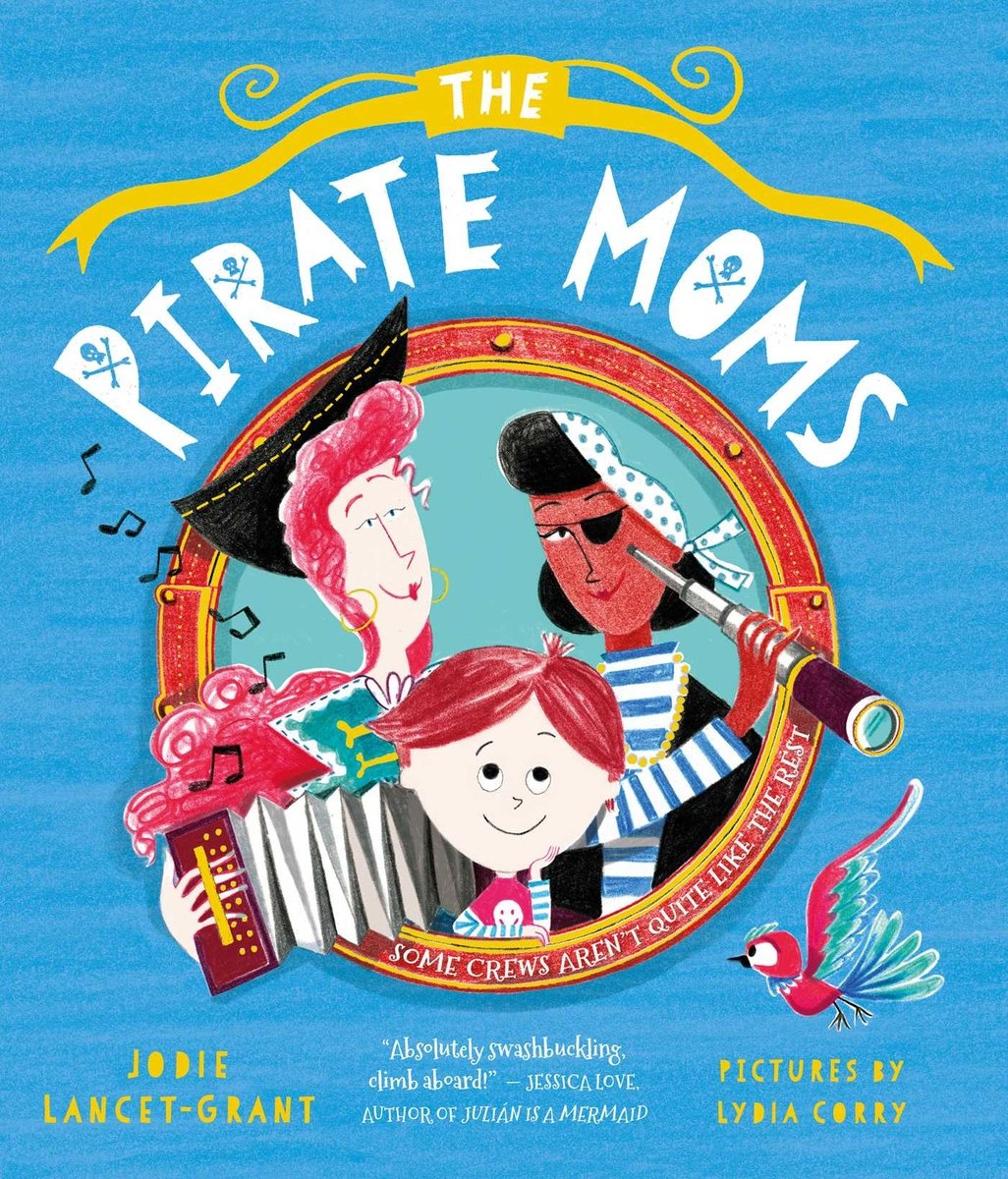 Book cover of The Pirate Moms by Jodie Lancet-Grant, Illustrated by Lydia Corry, featuring two women - one light-skinned with long, curly red hair and one brown-skinned with chin-length, textured black hair - dressed in pirate attire. In front of them is a smiling light-skinned child with straight red hair.