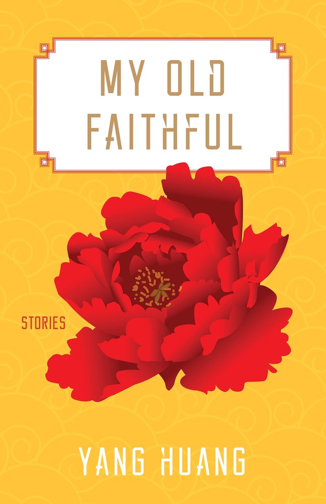 My Old Faithful by Yang Huang. A single red flower is at the center of a gold backdrop, with the author below and title in a white box above.