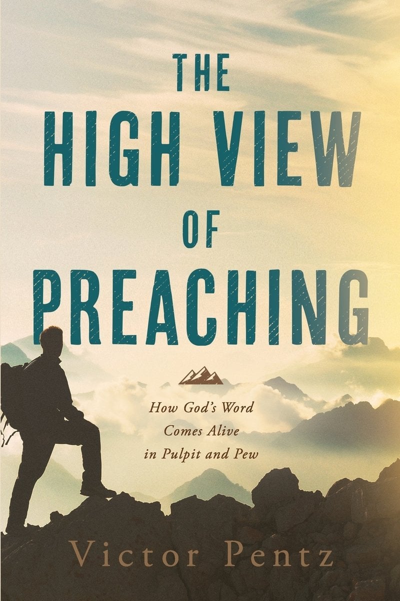 The High View of Preaching a book by Victor Pentz - Bookshop.org US