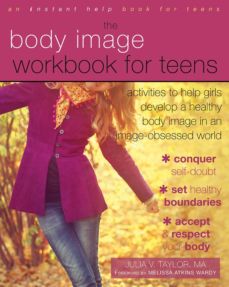 The Body Image Workbook for Teens a book by Julia V Taylor PhD and ...