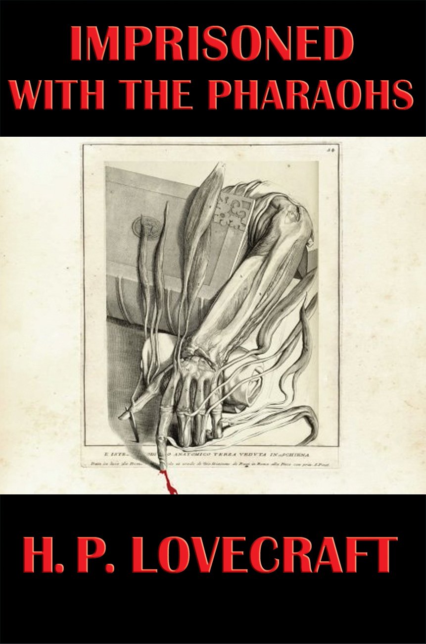 Imprisoned with the Pharaohs by H.P. Lovecraft, book cover. The title and author name are in red text set on a black background. The middle portion of the cover is in a sepia color with the black-and-white outline of a skeletal arm clawing its way out of a book, one finger leaking blood. Feathers and vines surround the two.