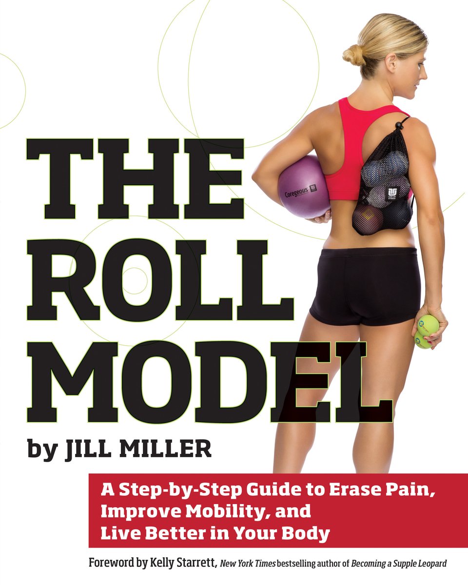 The Roll Model a book by Jill Miller and Kelly Starrett - Bookshop.org US
