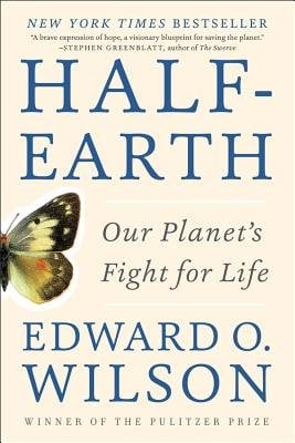 Book jacket for Half-Earth: Our Planet’s Fight for Life by Edward O. Wilson. Half of a butterfly makes it on the cover. It's patterned wings are black and yellow, spotted with a small blotch of red.