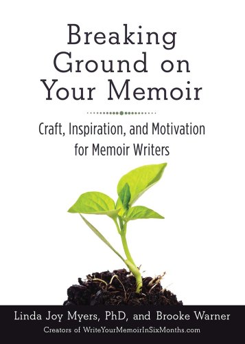 Breaking Ground on Your Memoir: Craft, Inspiration, and Motivation for Memoir Writers by Brooke Warner, book cover. A fresh, baby sprout of a green plant grows out of a small pile of soil, a bright white background behind it.