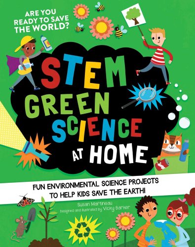 Stem Green Science at Home: Fun Environmental Science Experiments to ...