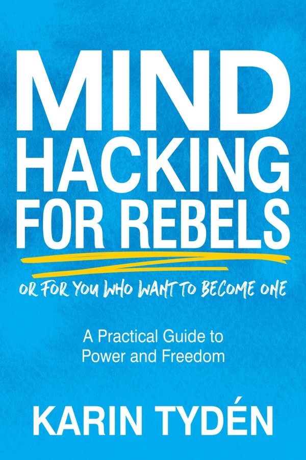 Mind Hacking for Rebels a book by Karin Tydén - Bookshop.org US