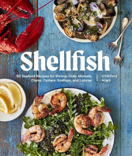 Shellfish: 50 Seafood Recipes for Shrimp, Crab, Mussels, Clams, Oysters ...