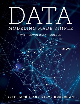 Data Modeling Made Simple with erwin DM a book by Jeff Harris and Steve ...