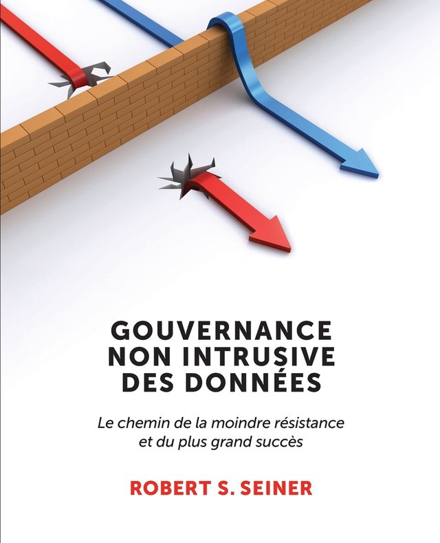 Gouvernance Non Intrusive Des Données a book by Robert S Seiner and ...