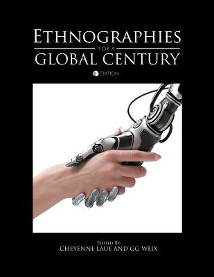 Ethnographies for a Global Century a book by Cheyenne Laue and G G Weix ...