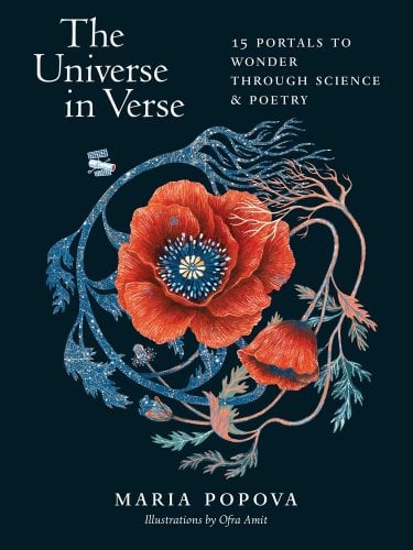 The Universe in Verse: 15 Portals to Wonder Through Science & Poetry by Maria Popova book cover. On a navy blue background, botanical illustrations in orange and shades of blue weave around each other. In the center appears to be an orange poppy with a blue center, and a variety of roots and leaves and closed blooms wind around it.