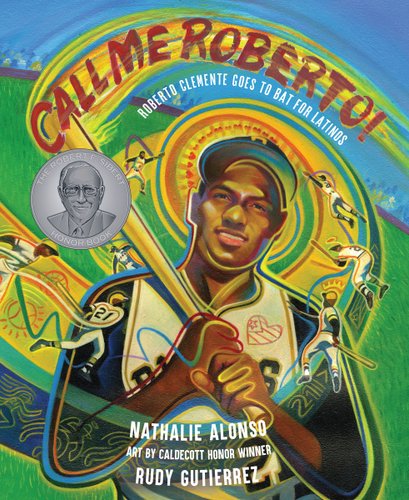 Call Me Roberto: Roberto Clemente Goes to Bat For Latinos by Nathalie Alonso, book cover. It depicts Roberto Clemente in his baseball uniform, holding a bat while small figures of him in different batting stances appear around him.
