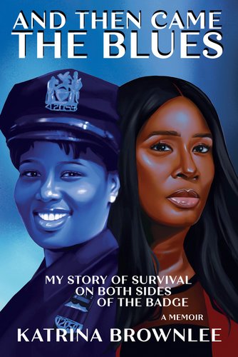 And Then Came the Blues by Katrina Brownlee, book cover of a female officer looking in a mirror.
