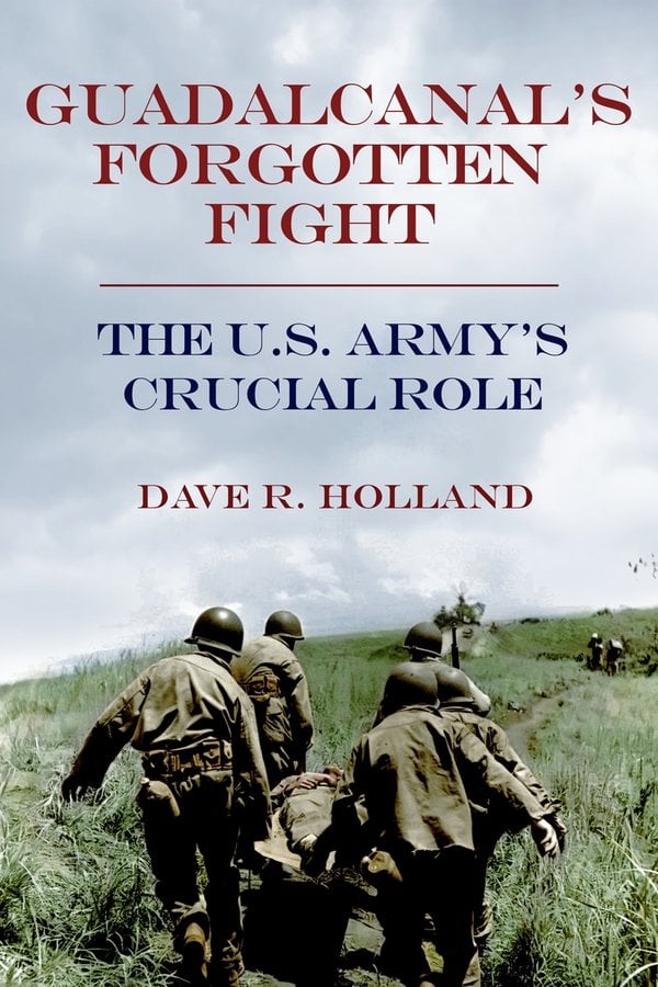 Guadalcanal's Forgotten Fight by Dave R. Holland