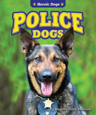 Police Dogs - Peterson, Megan Cooley