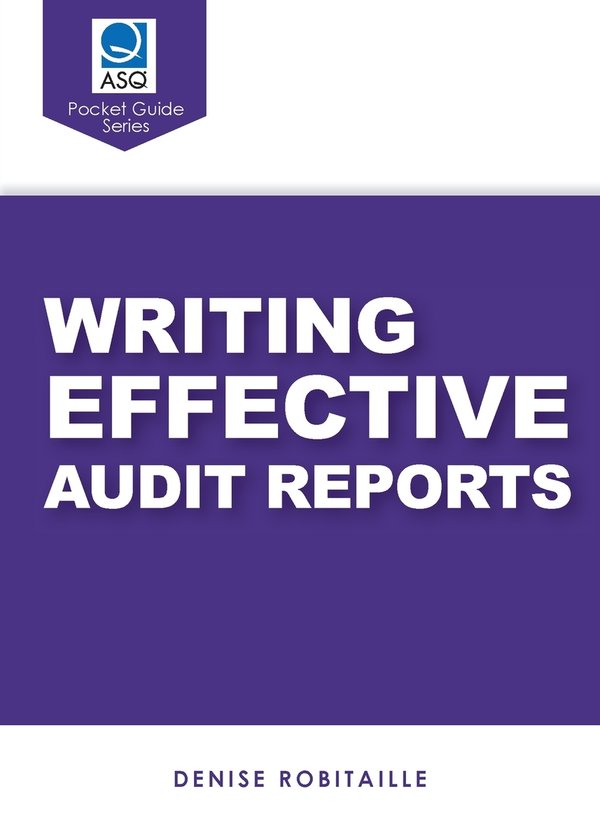 Writing Effective Audit Reports (ASQ Pocket Guide series) a book by ...