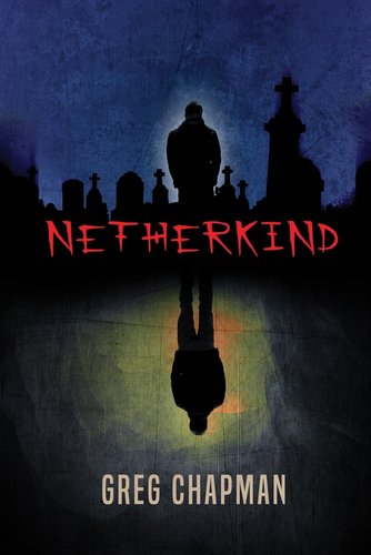 Book cover of Netherkind by Greg Chapman. Shows a shadow of a man standing in a graveyard. Underneath in red letter is the title of the book and underneath that the mirror image of the man's silouette but surrounded by light instead of gravestones