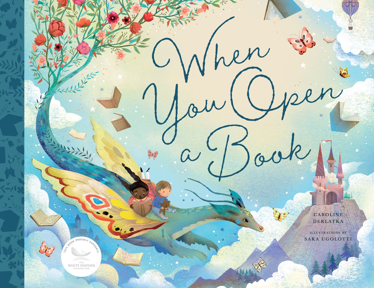 Book cover of "When You Open a Book," written by Caroline Derlatka and Illustrated by Sara Ugolotti, featuring a brown-skinned child and a light-skinned child riding on the back of a dragon-like creature that has flowers blooming from its tail; the brown-skinned child is reading a book; in the background is a mountaintop castle and clouds.