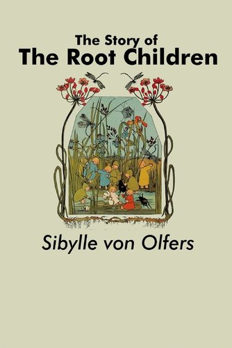 The Story of the Root Children a book by Sibylle Von Olfers