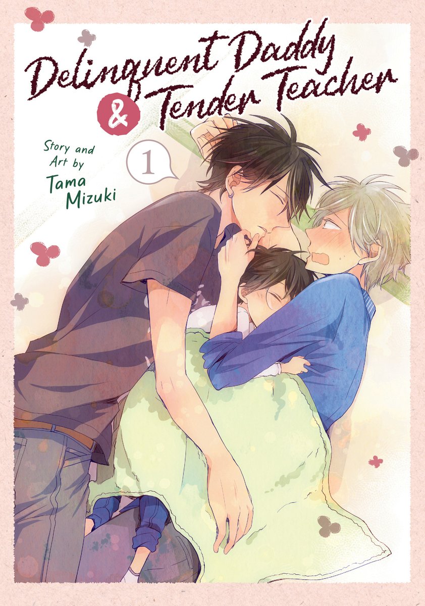 The cover of Delinquent Daddy and Tender Teacher by Tama Mizuki depicting a man and his child sleeping while cuddling with another man on the ground.