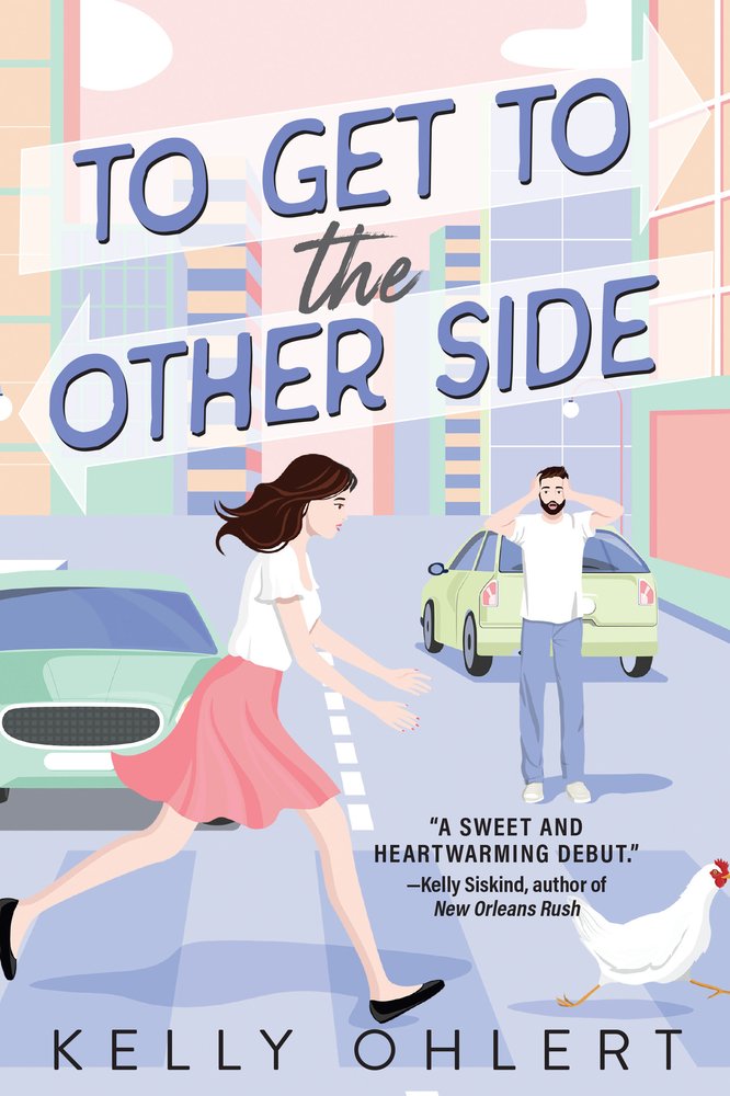 To Get to the Other Side by Kelly Ohlert book cover featuring a soft, pastel-toned urban scene. On the left, a woman wearing a white blouse and flowing coral‑pink skirt strides purposefully across a city street. Her dark hair sweeps behind her, indicating motion. Near her feet, a white chicken waddles across the crosswalk. To the right, a man stands beside a small pale green car, looking surprised with his hands on his head. The title, “TO GET TO the OTHER SIDE,” arches across the top in bold blue letters, with the word “the” in a handwritten-style script. At the bottom center, the author's name KELLY OHLERT appears in simple, dark lettering.
